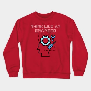 Think like an Engineer - proud Engineer Crewneck Sweatshirt